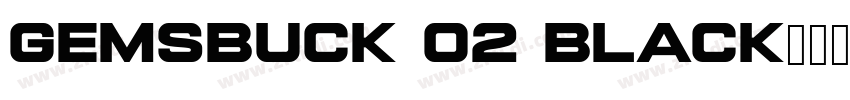 Gemsbuck 02 Black字体转换